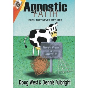 Agnostic Faith: Faith That Never Matures (In A Nutshell Booklet Series)