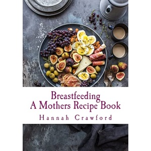 A Mothers Breastfeeding Recipe Book
