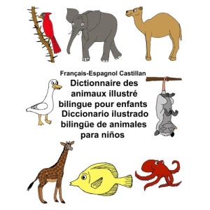 Français-Espagnol Castillan Dictionnaire des animaux illustré bilingue pour enfants Diccionario ilustrado bilingüe de animales para niños (FreeBilingualBooks.com)