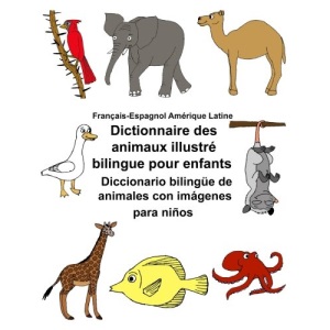 Français-Espagnol Amérique Latine Dictionnaire des animaux illustré bilingue pour enfants Diccionario bilingüe de animales con imágenes para niños (FreeBilingualBooks.com)