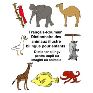 Français-Roumain Dictionnaire des animaux illustré bilingue pour enfants (FreeBilingualBooks.com)