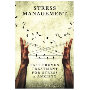 Stress Management: Fast Proven Treatment For Stress & Anxiety