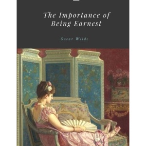 The Importance of Being Earnest by Oscar Wilde