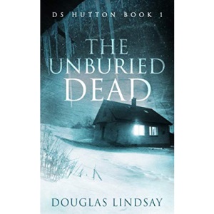 The Unburied Dead: DS Hutton Book 1 (DS Thomas Hutton Crime Series)