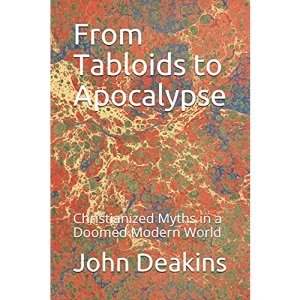 From Tabloids to Apocalypse: Christianized Myths in a Doomed Modern World