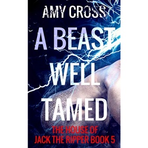 A Beast Well Tamed: 5 (The House of Jack the Ripper)