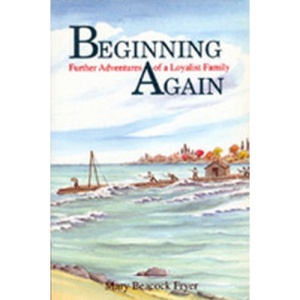 Beginning Again: Further Adventures of a Loyalist Family