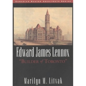 Edward James Lennox: Builder of Toronto (Plays for Our Times)