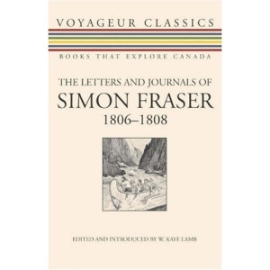 The Letters and Journals of Simon Fraser, 1806-1808 (Voyageur Classics)