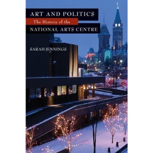 Art and Politics: The History of the National Arts Centre
