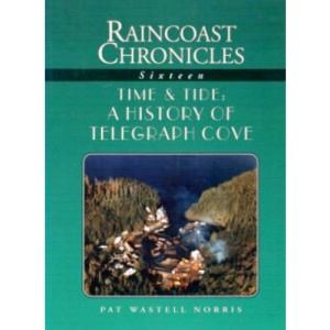 Time and Tide, A History of Telegraph Cove (Raincoast Chronicles)