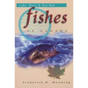 Lake, River and Sea-Run Fishes of Canada