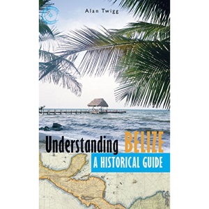 Understanding Belize: A Historical Guide