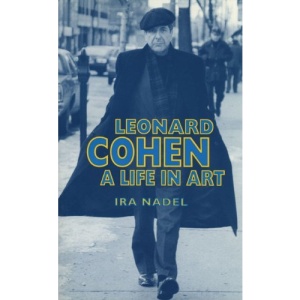 Leonard Cohen: A Life in Art (Canadian Biography Series)