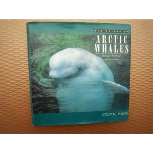Nature of Arctic Whales: Belugas, Bowheads and Narwhals (The Greystone nature series)