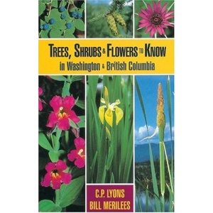 Trees, Shrubs and Flowers to Know: In Washington and British Columbia (Trees, Shrubs & Flowers to Know in British Columbia & Washin)