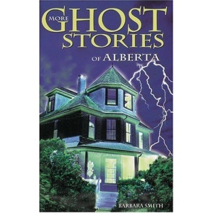 More Ghost Stories of Alberta (Ghost Stories (Lone Pine))