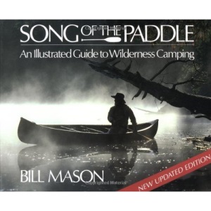 Song of the Paddle: An Illustrated Guide to Wilderness Camping