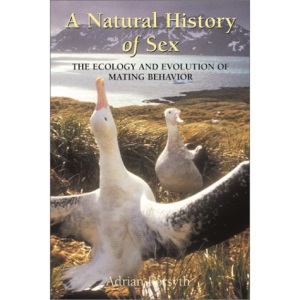 The Natural History of Sex: The Ecology and Evolution of Mating Behaviour (Curious Naturalist Series)