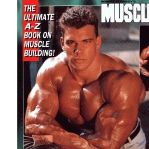 Encyclopedia of Bodybuilding: The Ultimate A-Z Book on Muscle Building