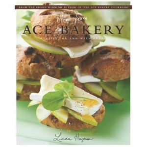 More from Ace Bakery: Recipes for and with Bread