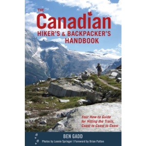 The Canadian Hiker's and Backpacker's Handbook: Your How-To Guide for Hitting the Trails, Coast to Coast to Coast