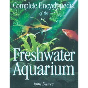 Complete Encyclopedia of the Freshwater Aquarium
