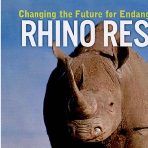 Rhino Rescue: Changing the Future for Endangered Wildlife (Firefly Animal Rescue)