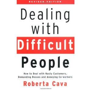 Dealing with Difficult People: How to Deal with Nasty Customers, Demanding Bosses and Annoying Co-Workers