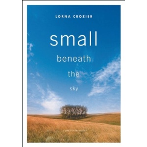 Small Beneath the Sky: A Prairie Memoir