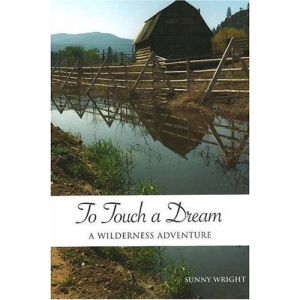 To Touch a Dream: A Wilderness Adventure: 1