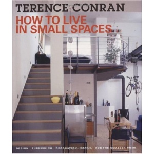 How to Live in Small Spaces: Design, Furnishing, Decoration and Detail for the Smaller Home