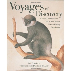 Voyages of Discovery: A Visual Celebration of Ten of the Greatest Natural History Expeditions