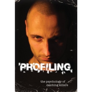 Profiling: The Psychology of Catching Killers