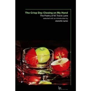 Crisp Day Closing on My Hand: The Poetry of M. Travis Lane (Laurier Poetry)