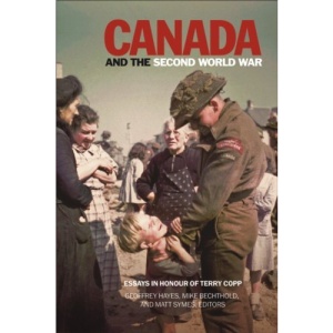 Canada & the Second World War: Essays in Honour of Terry Copp