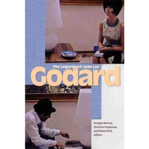 The Legacies of Jean-Luc Godard (Film and Media Studies)