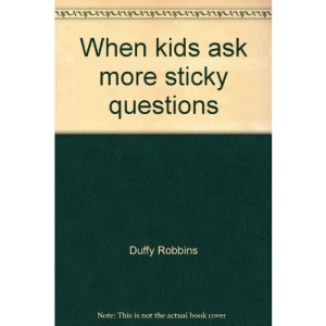 When kids ask more sticky questions
