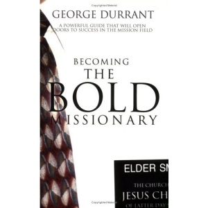 Becoming the Bold Missionary: A Powerful Guide That Will Open Doors to Success in the Mission Field
