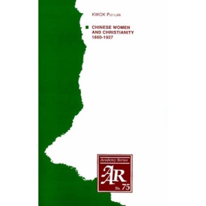 Chinese Women and Christianity 1860-1927 (American Academy of Religion Academy Series): 75 (AAR Academy Series)