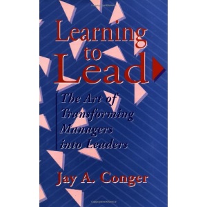 Learning to Lead: The Art of Transforming Managers Into Leaders (Jossey-Bass management series)