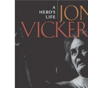 Jon Vickers: A Hero's Life