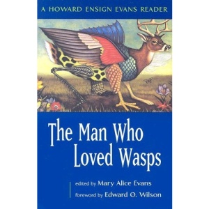 The Man Who Loved Wasps: A Howard Ensign Evans Reader