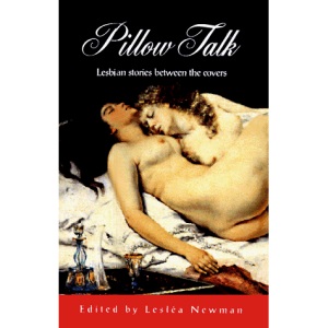 Pillow Talk: Lesbian Stories Between the Covers
