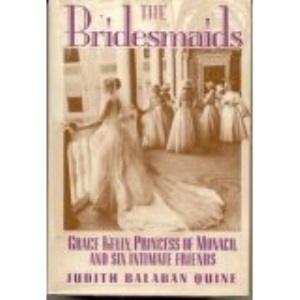 Bridesmaids: Grace Kelly, Princess of Monaco, and Six Intimate Friends