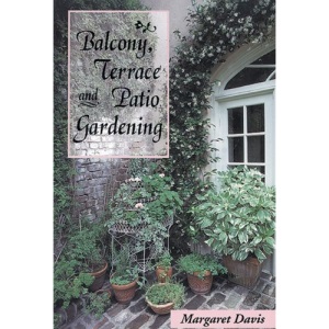 Balcony, Terrace and Patio Gardening (Gardener's bookshelf)