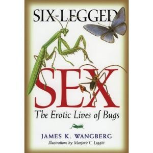 Six-Legged Sex: The Erotic Lives of Bugs