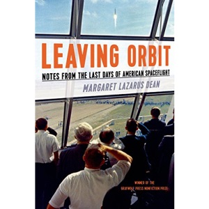 Leaving Orbit: Notes from the Last Days of American Spaceflight