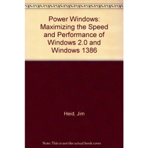 Power Windows: Maximizing the Speed and Performance of Windows 2.0 and Windows 1386