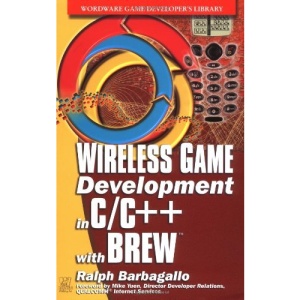 Wireless Game Development in C/C++ with Brew (Wordware Game Developer's Library)